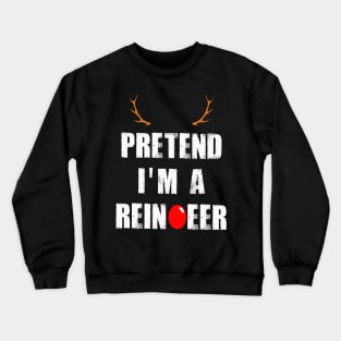 Pretend I'm A Reindeer Funny Christmas Crewneck Sweatshirt